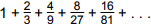 1 + 2 over 3 + 4 over 9 + 8 over 27 + 16 over 81 + . . .